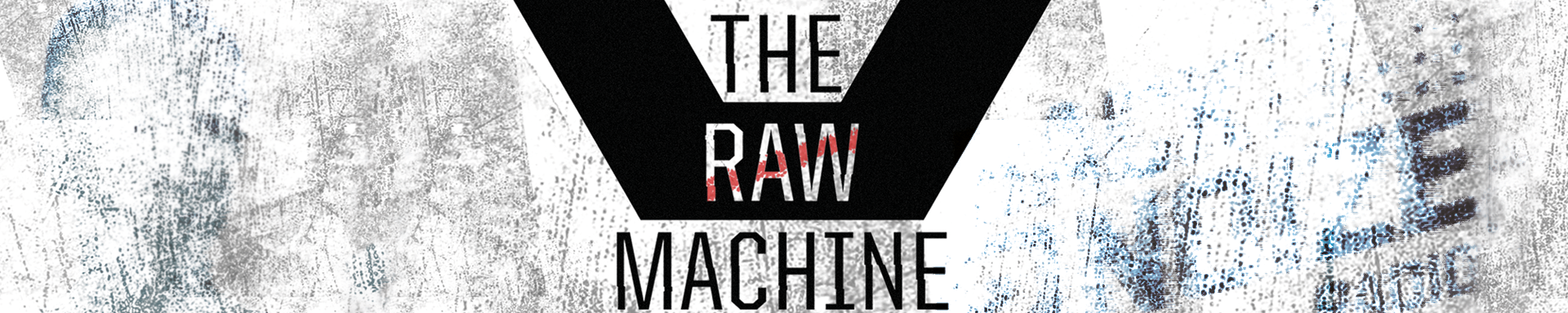 The Raw Machine
